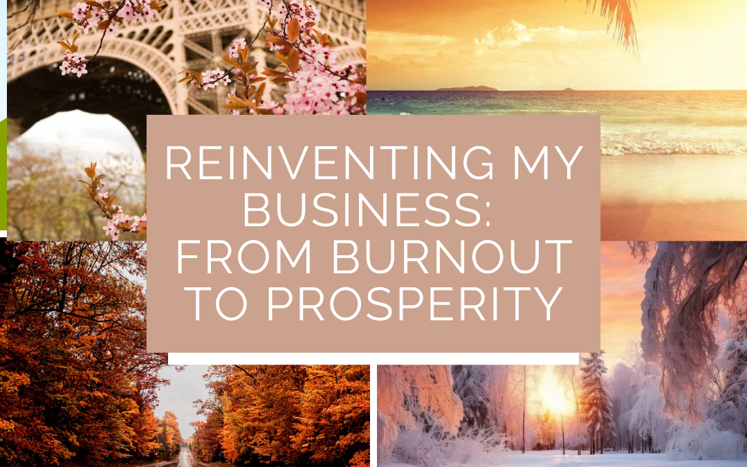Reinventing My Business: From Burnout to Prosperity